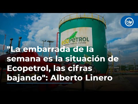 La embarrada de la semana es la situación de Ecopetrol, las cifras bajando: Alberto Linero