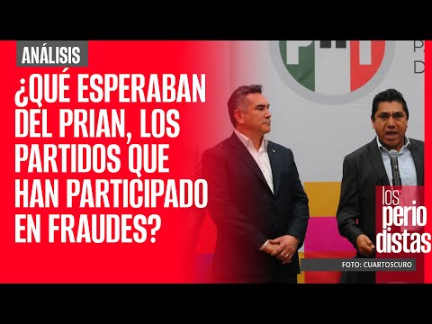 #Análisis | ¿Qué esperaban del PRIAN, los partidos que históricamente han participado en fraudes?