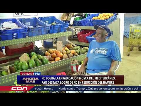 RD logra la erradicación Mosca del Mediterráneo  FAO destaca logro de RD en reducción del hambre