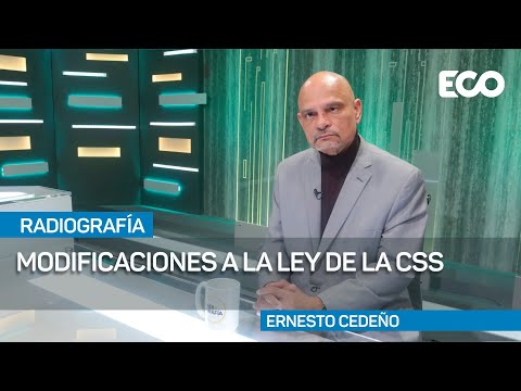 Ernesto Cedeño calificó el proyecto de ley de la CSS como ineficiente y deficiente  |#Radiografía