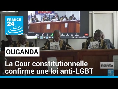 Ouganda : la Cour constitutionnelle confirme une loi anti-LGBT+ controversée • FRANCE 24