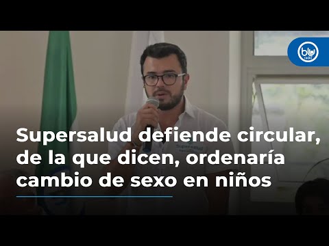 Supersalud defiende circular, de la que dicen, ordenaría cambio de sexo en niños