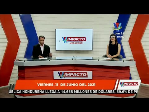 Noticiero Impacto VTV Meridiano del 11 de Junio de 2021
