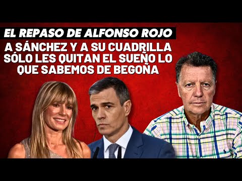 Alfonso Rojo: “A Sánchez y a su cuadrilla sólo les quitan el sueño lo que sabemos de Begoña”