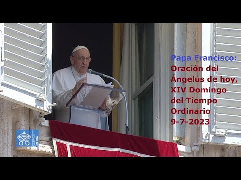 Papa Francisco - Oración del Ángelus de hoy, XIV Domingo del Tiempo Ordinario, 9-7-2023