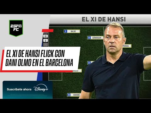 DANI OLMO AL BARCELONA | ¿Cuál debe ser el XI de HANSI FLICK? | ESPN FC