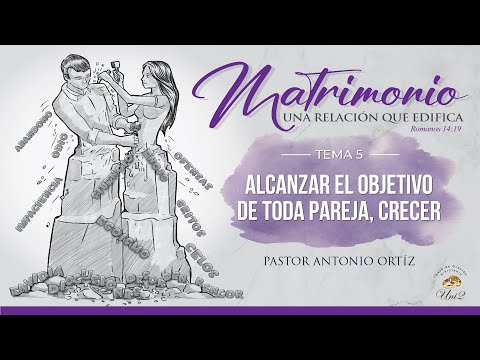 Antonio Ortíz - Alcanzar el objetivo de toda pareja, crecer