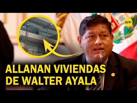 Intervienen casa del exministro de Defensa, Walter Ayala, y detienen a varios oficiales PNP