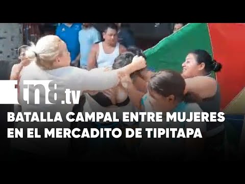 ¡Clase show! Mujeres se agarran a golpes en el mercadito de Tipitapa - Nicaragua