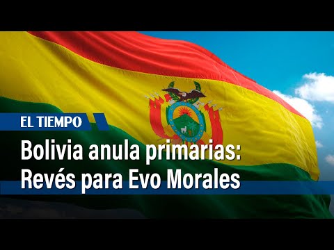 Bolivia anula instancia de elecciones primarias en nuevo revés para Evo Morales | El Tiempo