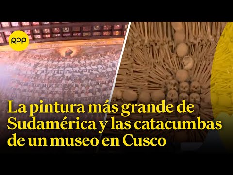 El museo de San Francisco en Cusco nos presenta la pintura más grande de Sudamérica y las catacumbas