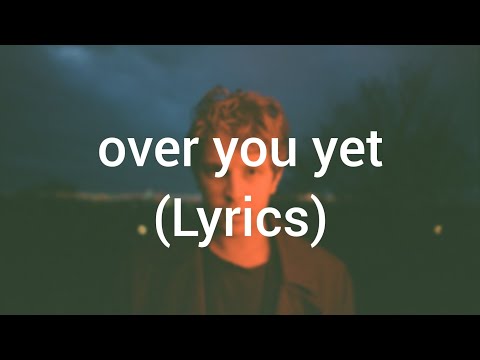 Tom Odell - over you yet (Lyrics)