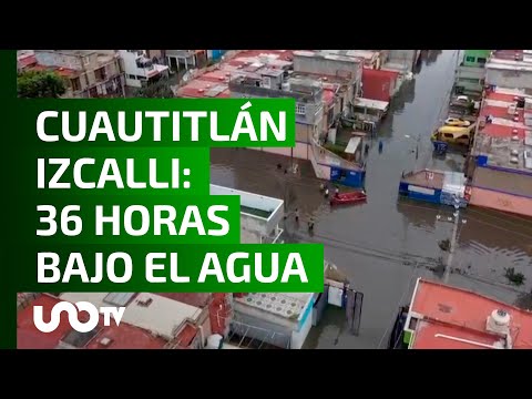 Crisis por inundaciones en Cuautitlán Izcalli, llevan 36 horas bajo el agua.