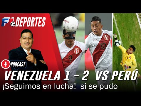 Venezuela 1 - 2 Perú  Si se pudo  ¡Seguimos en la Lucha!