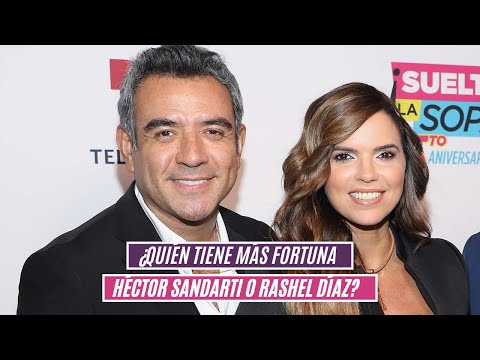 ¿Quién tiene más fortuna Héctor Sandarti o Rashel Díaz?