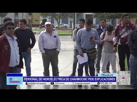 Trujillo: personal de hidroeléctrica de Chavimochic piden explicaciones