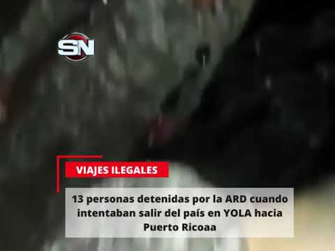 13 personas detenidas por la ARD cuando intentaban salir del pai?s en YOLA hacia Puerto Rico