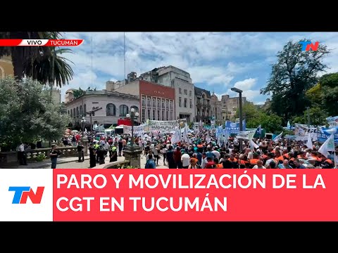 TUCUMÁN I PARO Y MOVILIZACIÓN DE LA CGT