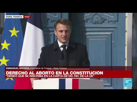 Emmanuel Macron: Luchemos para que el aborto se vuelva un derecho universal • FRANCE 24 Español