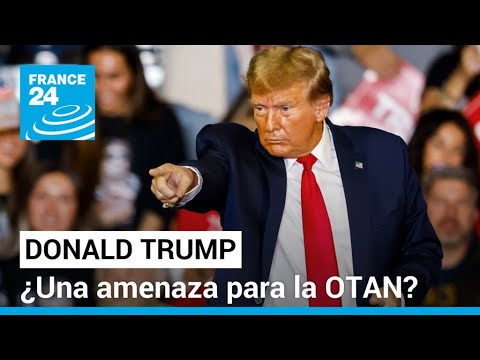 ¿Amenaza Donald Trump a la OTAN con su discurso? • FRANCE 24 Español