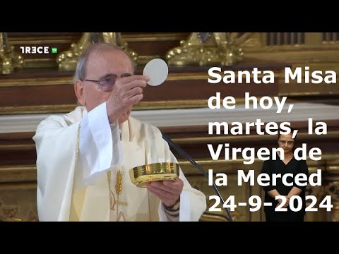 Santa Misa de hoy, martes, la Virgen de la Merced, 24-9-2024