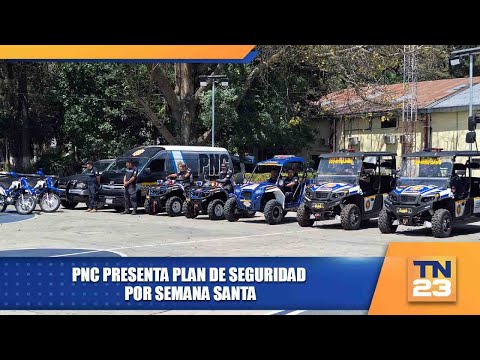 PNC presenta Plan de Seguridad por Semana Santa
