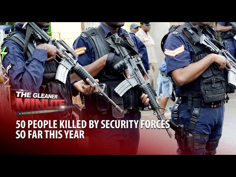THE GLEANER MINUTE: Four men killed, cop injured in shootout | 50 people killed by security forces