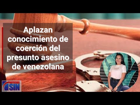 Aplazan conocimiento de coerción del presunto asesino de venezolana