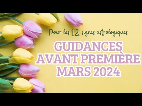 MARS 2024 ~ AVANT PREMIÈRE POUR LES 12 SIGNES ASTROLOGIQUES. #astrology #signesastrologiques