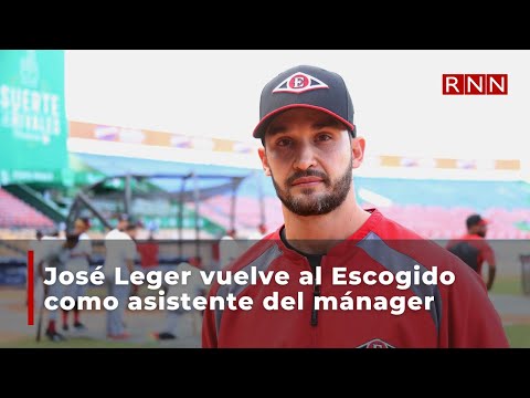 José Leger vuelve al Escogido como asistente del mánager