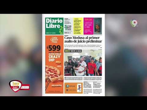 Titulares de prensa Dominicana viernes 12 de agosto | Hoy Mismo