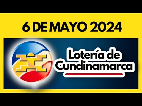 LOTERIA DE CUNDINAMARCA último sorteo del lunes 6 de mayo de 2024