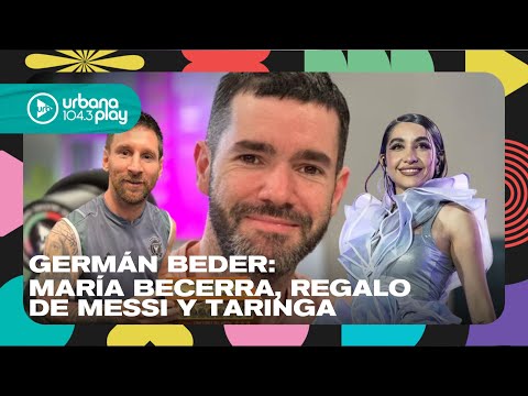 Todo sobre el show de María Becerra, regalos que recibió Messi y más con Germán Beder #TodoPasa