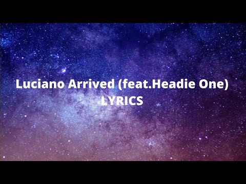 Luciano Arrived( feat.Headie One) LYRICS