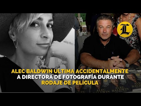 Alec Baldwin ultima accidentalmente a directora de fotografía durante rodaje de película