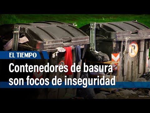 Contenedores de basura son focos de inseguridad en el barrio Prado Veraniego | El Tiempo