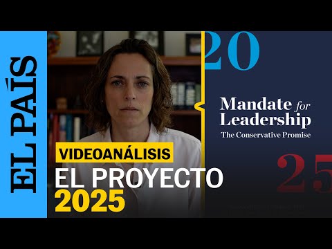 VIDEOANÁLISIS: El Proyecto ultraconservador 2025 | EL PAÍS