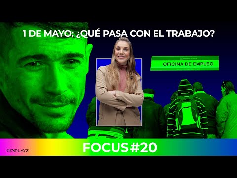 Focus Group 1 de mayo: ¿Qué pasa con el trabajo | Gen Playz