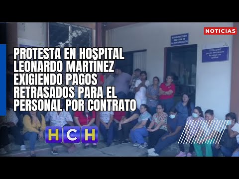 Protestan en hospital Leonardo Martínez, exigiendo pagos retrasados para el personal por contrato