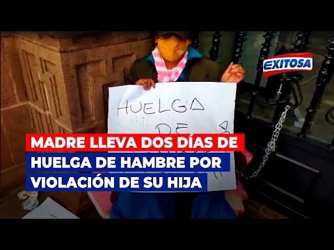 Cusco: Madre lleva dos días de huelga de hambre por violación de su hija de 12 años