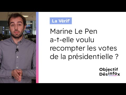 Marine Le Pen a-t-elle voulu recompter les votes de la présidentielle ?