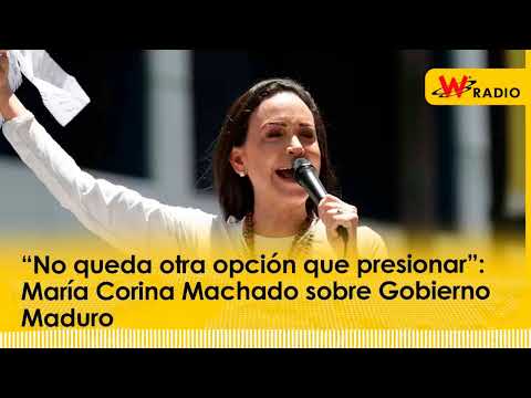 “No queda otra opción que presionar”: María Corina Machado sobre Gobierno Maduro