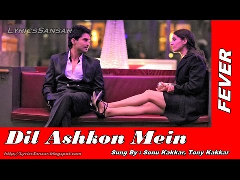 Dil Ashkon Mein Lyrics – Fever | Sonu Kakkar, Tony Kakkar