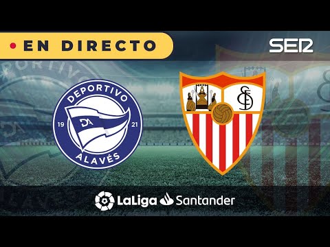 ?? ALAVÉS - SEVILLA EN DIRECTO | ? La Liga en vivo