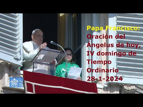 Papa Francisco - Oración del Ángelus de hoy, IV domingo de Tiempo Ordinario, 28-1-2024