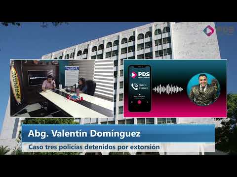 Abg. Valentín Domínguez - Caso tres policías detenidos por extorsión