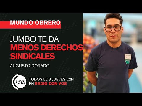 MUNDO OBRERO Augusto Dorado | Jumbo te da menos derechos sindicales