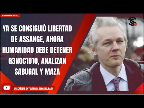 YA SE CONSIGUIÓ LIBERTAD DE ASSANGE, AHORA HUMANIDAD DEBE DETENER G3N0C1D10, ANALIZAN SABUGAL Y MAZA