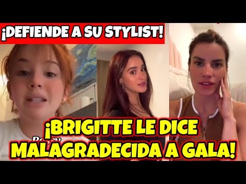 BRIGITTE LE DICE MALAGRADECIDA A GALA MONTES Y DEFIENDE A SU STYLIST LA CASA DE LOS FAMOSOS MÉXICO