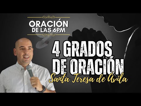 Cuatro Grados de Oración (Santa Teresa de Ávila) | Oración de las 6pm